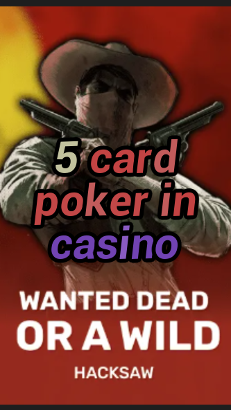 5 card poker in casino-trdjkmsxjksdss.com